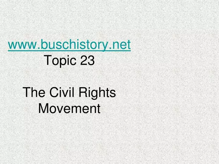 www buschistory net topic 23 the civil rights movement