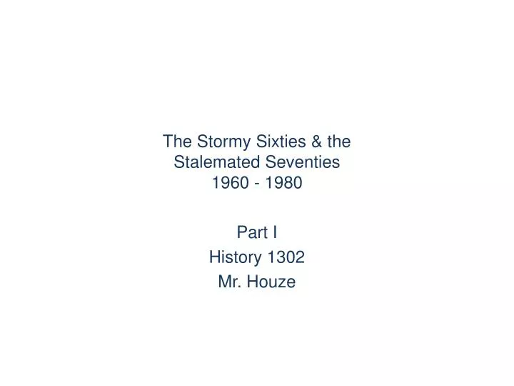 the stormy sixties the stalemated seventies 1960 1980