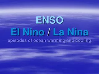 ENSO El Nino / La Nina episodes of ocean warming and cooling