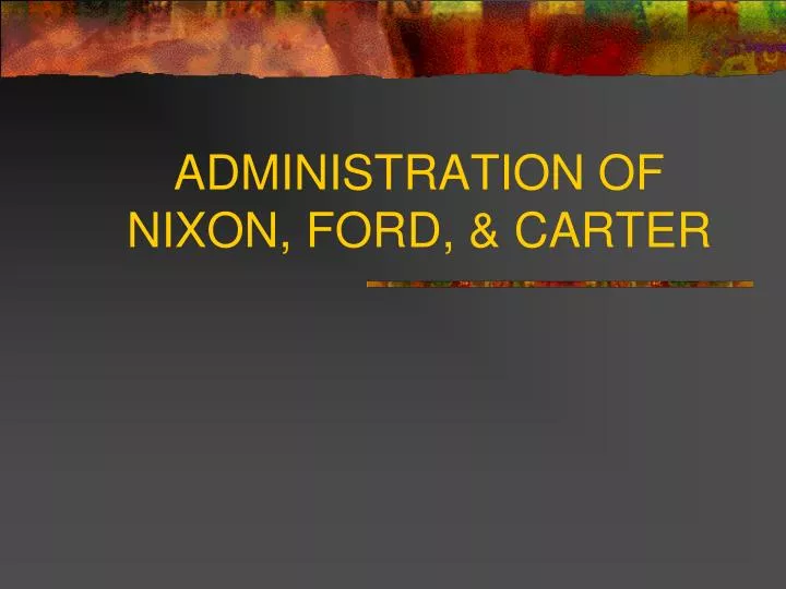 administration of nixon ford carter