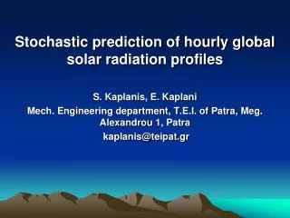 Stochastic prediction of hourly global solar radiation profiles S. Kaplanis, E. Kaplani