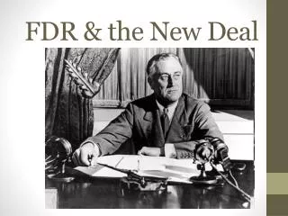 FDR &amp; the New Deal