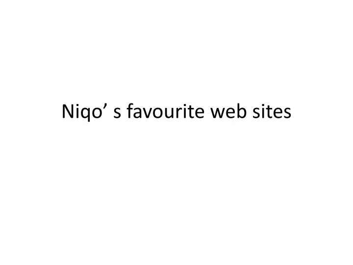 niqo s favourite web sites