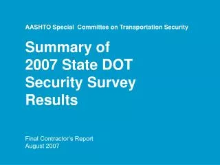 AASHTO Special Committee on Transportation Security Summary of 2007 State DOT Security Survey