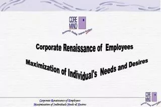 Corporate Renaissance of Employees Maximization of Individual's Needs and Desires
