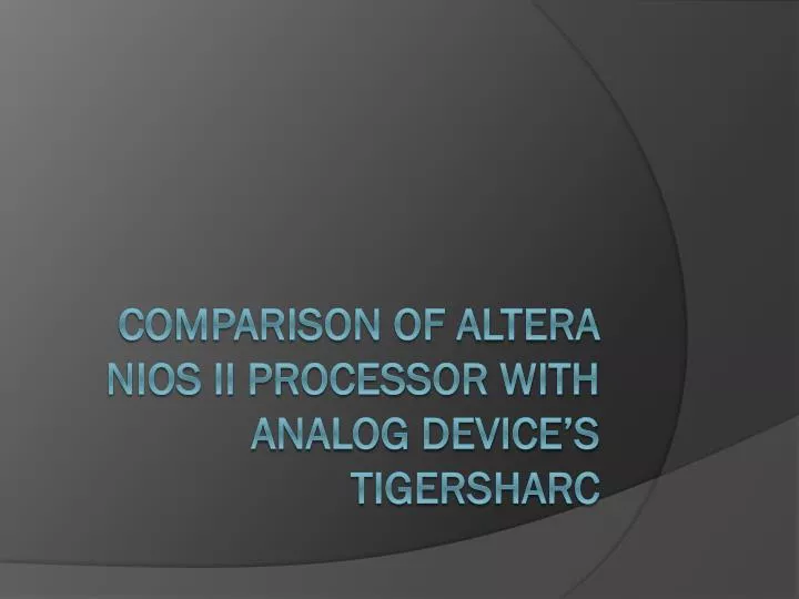 comparison of altera nios ii processor with analog device s tigersharc