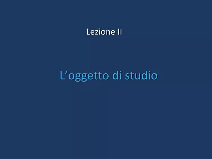 l oggetto di studio