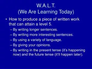 W.A.L.T. (We Are Learning Today)
