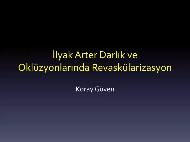 lyak arter darl k ve okl zyonlar nda revask larizasyon