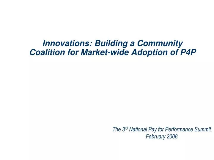 innovations building a community coalition for market wide adoption of p4p