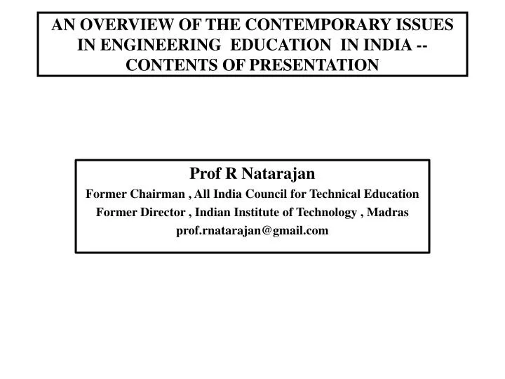 an overview of the contemporary issues in engineering education in india contents of presentation