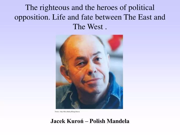 the righteous and the heroes of political opposition life and fate between the east and the west