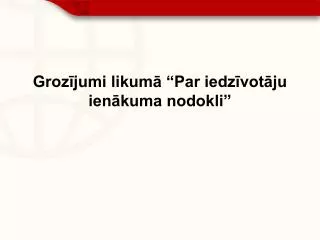 groz jumi likum par iedz vot ju ien kuma nodokli