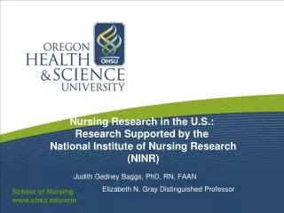 Judith Gedney Baggs, PhD, RN, FAAN 	Elizabeth N. Gray Distinguished Professor