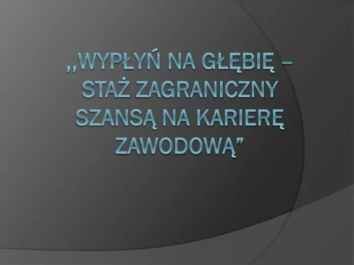 wyp y na g bi sta zagraniczny szans na karier zawodow