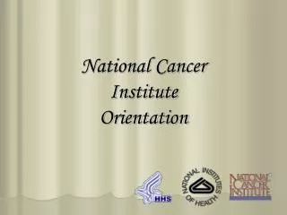 National Cancer Institute Orientation