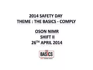 2014 Safety DAY Theme : The basics - Comply