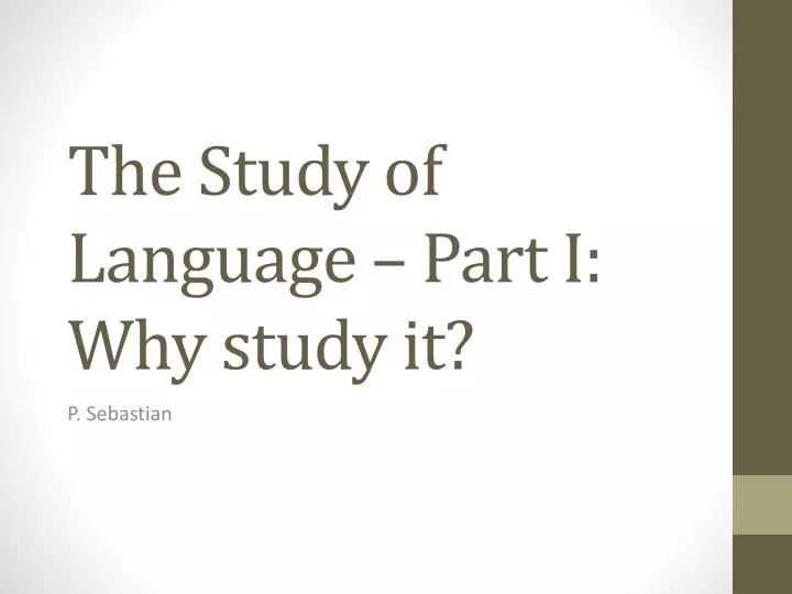 the study of language part i why study it