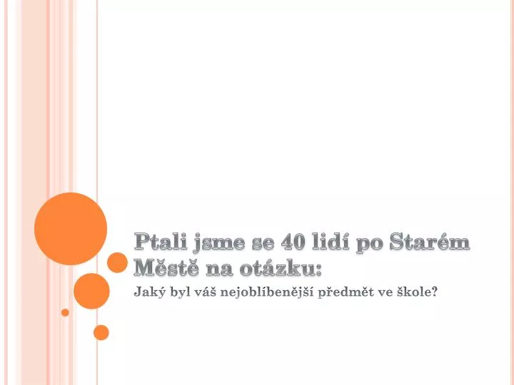 ptali jsme se 40 lid po star m m st na ot zku