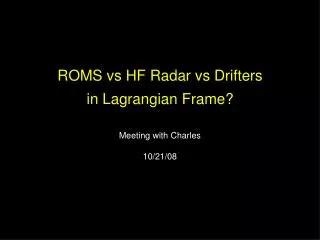 ROMS vs HF Radar vs Drifters in Lagrangian Frame?
