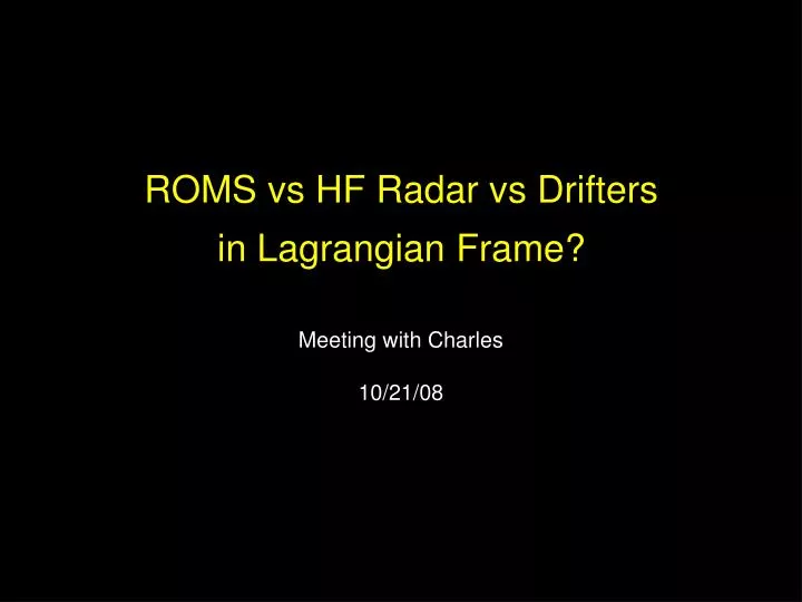 roms vs hf radar vs drifters in lagrangian frame