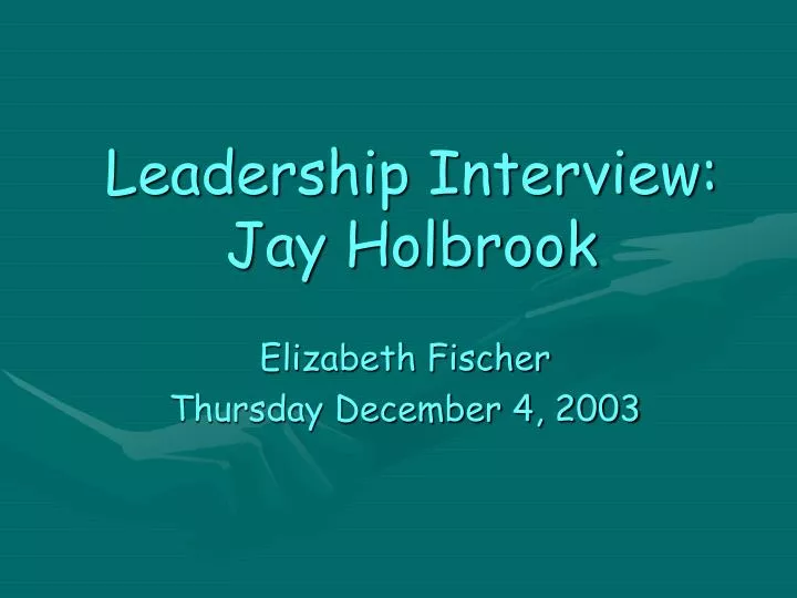 leadership interview jay holbrook