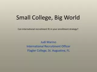 Small College, Big World Can international recruitment fit in your enrollment strategy?