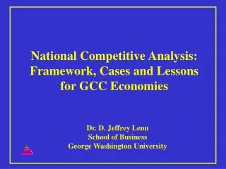 National Competitive Analysis: Framework, Cases and Lessons for GCC Economies