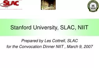Stanford University, SLAC, NIIT
