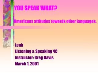 YOU SPEAK WHAT? Americans attitudes towards other languages.