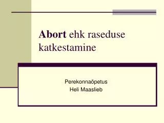 abort ehk raseduse katkestamine