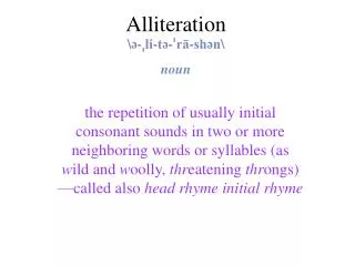 Alliteration \?- ? li-t?- ? r?-sh?n\ noun