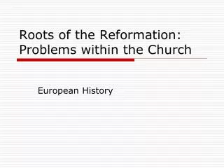 Roots of the Reformation: Problems within the Church