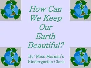 How Can We Keep Our Earth Beautiful?