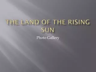 The Land of the Rising Sun