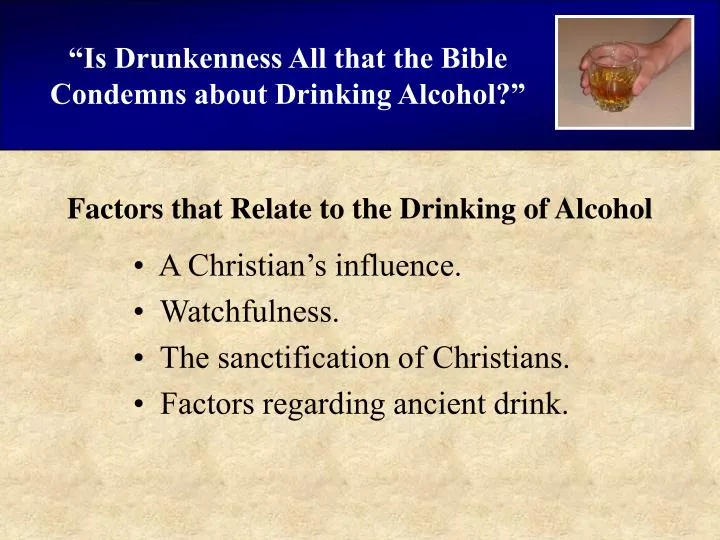 is drunkenness all that the bible condemns about drinking alcohol