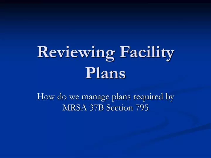 reviewing facility plans