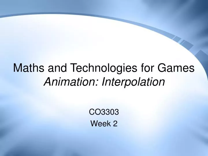 maths and technologies for games animation interpolation