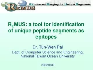 R E MUS: a tool for identification of unique peptide segments as epitopes