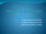 FONDO DE EMPLEADOS - slide 1