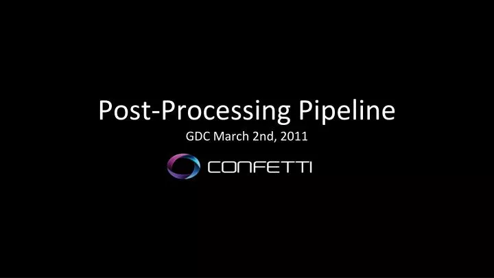 post processing pipeline gdc march 2nd 2011 by michael alling