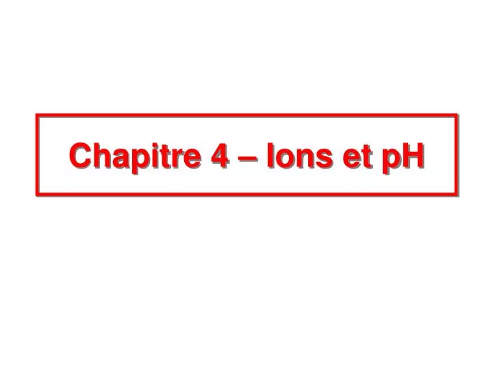 chapitre 4 ions et ph