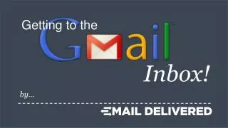 Getting to the Gmail Inobx: Gmail Deliverability