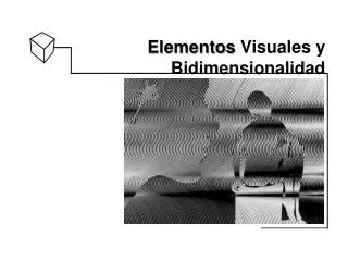 elementos visuales y bidimensionalidad