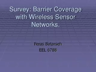 Survey: Barrier Coverage with Wireless Sensor Networks.