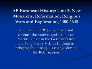 AP European History: Unit 2: New Monarchs, Reformation, Religious Wars and Exploration, 1400-1648