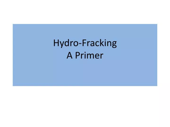 hydro fracking a primer