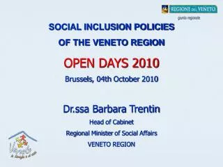 SOCIAL INCLUSION POLICIES OF THE VENETO REGION OPEN DAYS 2010 Brussels , 04th October 2010