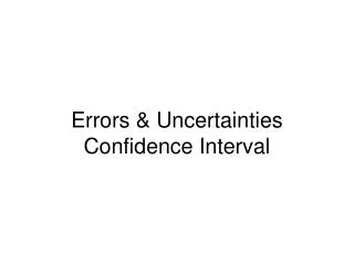Errors &amp; Uncertainties Confidence Interval