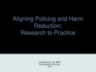 Aligning Policing and Harm Reduction : Research to Practice